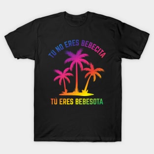 Tu no eres bebecita, tu eres bebesota - rainbow design T-Shirt